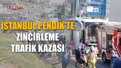 İstanbul Pendik'te zincirleme trafik kazası